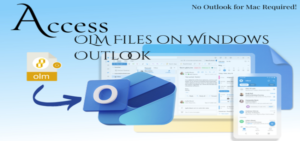 Access OLM Files on Windows – No Outlook for Mac Required!